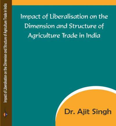 Impact of Liberalisation on the Dimension and Structure of Agriculture Trade in India