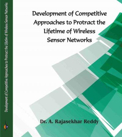 Development of Competitive Approaches to Protract the Lifetime of Wireless Sensor Networks